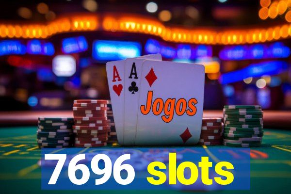 7696 slots